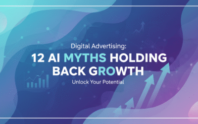Digital Advertising: 12 AI Myths Holding Back Growth